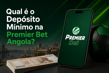 Qual é o Depósito Mínimo na Premier Bet Angola?