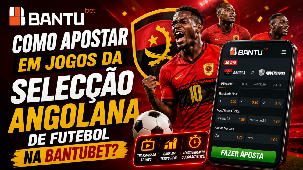 Como apostar em jogos da selecção angolana de futebol na BantuBet?
