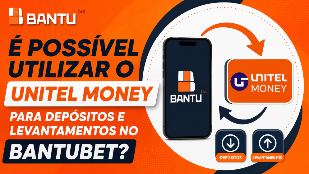 É possível utilizar o Unitel Money para depósitos e levantamentos no BantuBet?
